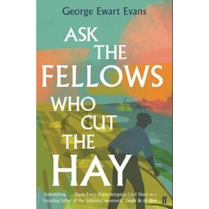 George Ewart Evans Ask The Fellows Who Cut The Hay