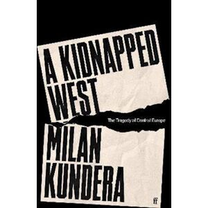 Milan Kundera A Kidnapped West