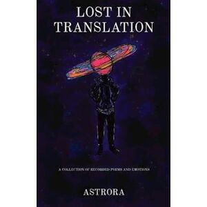 Astrora - Lost In Translation: A Collection Of Recorded Poems And Emotions