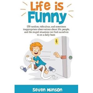 Seven Munson Life Is Funny: Adult Comedy Book Filled With Funny Short Stories About The Humorous World We Live In