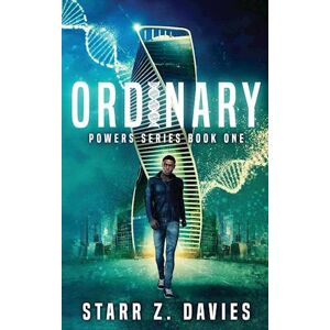 Starr Z. Davies Ordinary: A Young Adult Sci-Fi Dystopian (Powers Book 1)