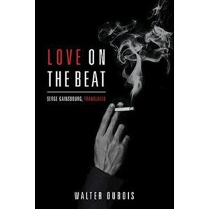 Walter Dubois Love On The Beat: Serge Gainsbourg, Translated