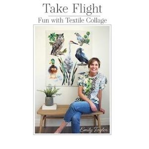 Taylor Take Flight: Fun With Textile Collage