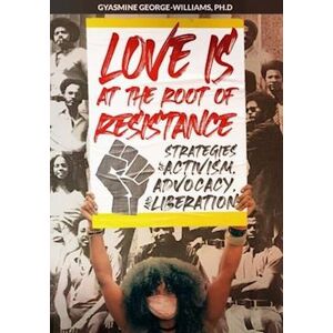 Linda Wolf Love Is At The Root Of Resistance: Strategies Of Activism, Advocacy, And Liberation