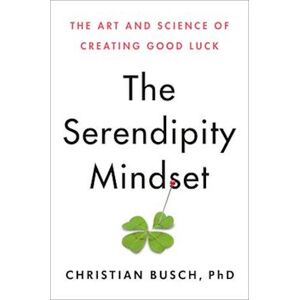 Christian Busch The Serendipity Mindset