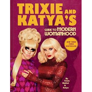 Mattel Trixie And Katya'S Guide To Modern Womanhood