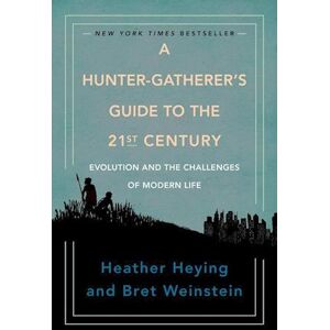 Heather Heying A Hunter-Gatherer'S Guide To The 21st Century