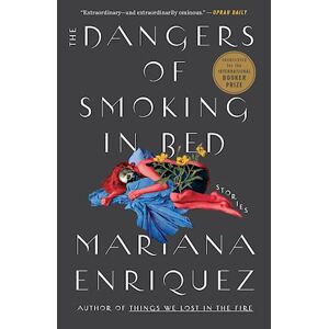 Mariana Enriquez The Dangers Of Smoking In Bed