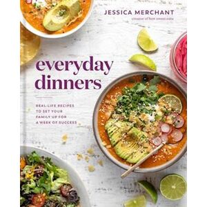 Jessica Merchant Everyday Dinners