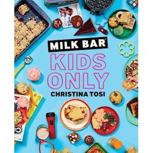 Christina Tosi Milk Bar: Kids Only