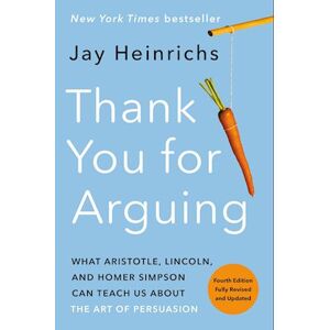 Jay Heinrichs Thank You For Arguing