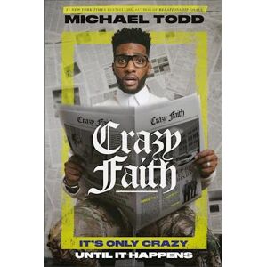 Michael Todd Crazy Faith