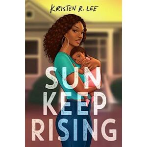 Kristen R. Lee Sun Keep Rising