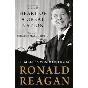 Ronald Reagan The Heart Of A Great Nation