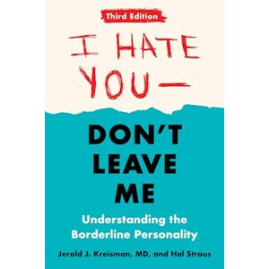 Jerold J. Kreisman I Hate You--Don'T Leave Me: Third Edition: Understanding The Borderline Personality