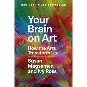 Susan Magsamen Your Brain On Art