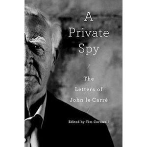 A Private Spy: The Letters Of John Le Carré