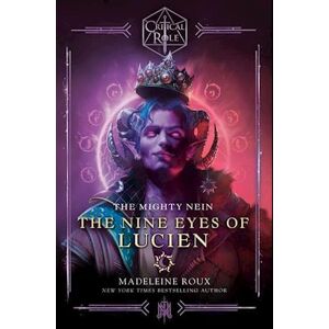 Madeleine Roux Critical Role: The Mighty Nein--The Nine Eyes Of Lucien