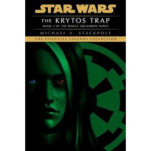 Michael A. Stackpole The Krytos Trap: Star Wars Legends (Rogue Squadron)