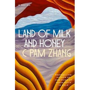 C. Pam Zhang Land Of Milk And Honey