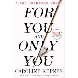 Caroline Kepnes For You And Only You