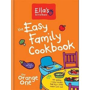 Ella'S Kitchen: The Easy Family Cookbook