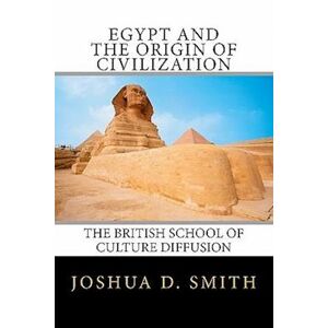 Joshua D. Smith Egypt And The Origin Of Civilization