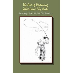 J. C. Dougherty The Art Of Restoring Split Cane Fly Rods