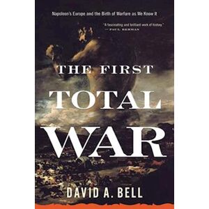 David A. Bell The First Total War