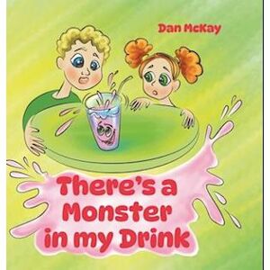 Dan McKay There'S A Monster In My Drink