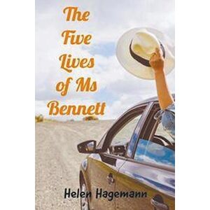 Helen Hagemann The Five Lives Of Ms Bennett