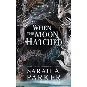 Sarah A. Parker When The Moon Hatched