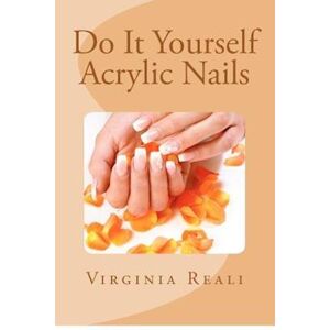 Virginia Reali Do It Yourself Acrylic Nails