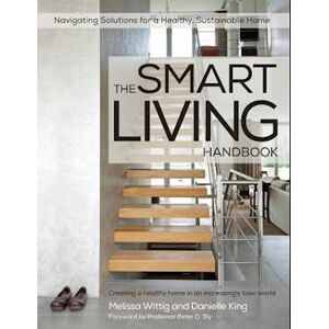 Danielle King The Smart Living Handbook - Creating A Healthy Home In An Increasingly Toxic World