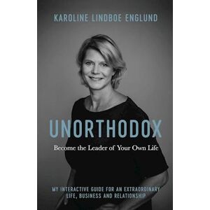 Karoline Lindboe Englund Unorthodox - Become The Leader Of Your Own Life