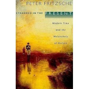 Peter Fritzsche Stranded In The Present