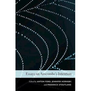 Essays On Anscombe’s Intention