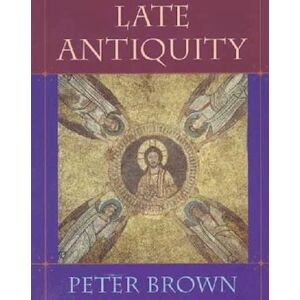 Peter Brown Late Antiquity