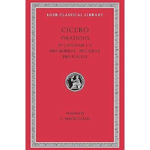 Cicero In Catilinam 1–4. Pro Murena. Pro Sulla. Pro Flacco