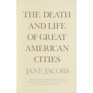 Jane Jacobs The Death And Life Of Great American Cities