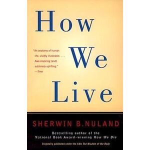 Sherwin B. Nuland How We Live