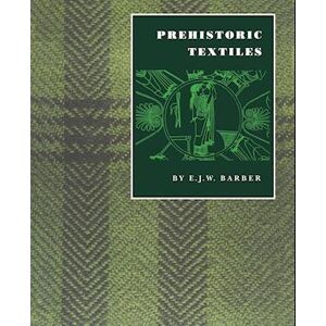 E. J. W. Barber Prehistoric Textiles