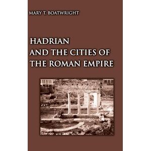 Mary Taliaferro Boatwright Hadrian And The Cities Of The Roman Empire