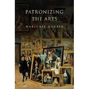 Marjorie Garber Patronizing The Arts