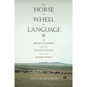 David W. Anthony The Horse, The Wheel, And Language