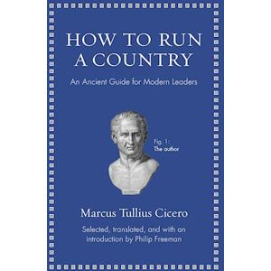 Marcus Tullius Cicero How To Run A Country