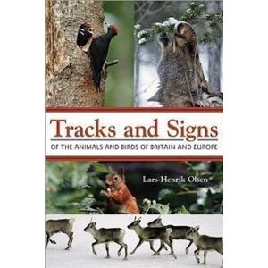 Lars-Henrik Olsen Tracks And Signs Of The Animals And Birds Of Britain And Europe