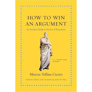 Marcus Tullius Cicero How To Win An Argument