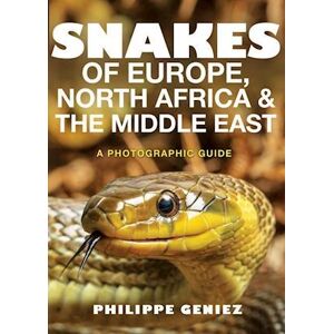 Philippe Geniez Snakes Of Europe, North Africa And The Middle East