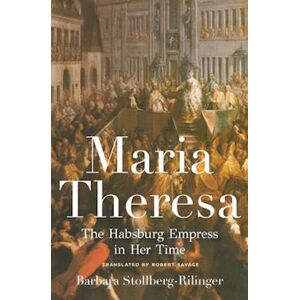 Barbara Stollberg-Rilinger Maria Theresa